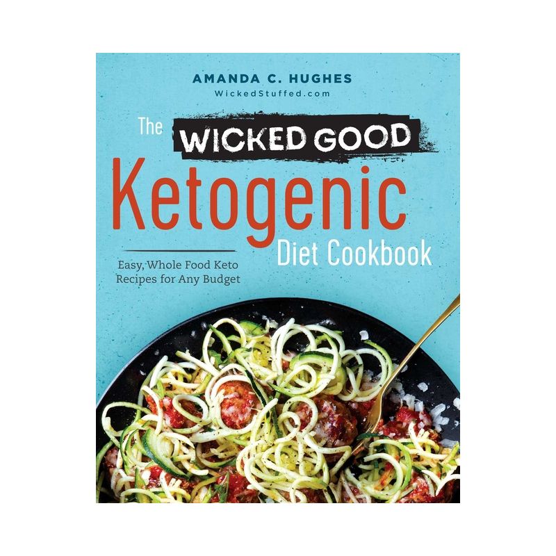 The Wicked Good Ketogenic Diet Cookbook - by  Amanda C Hughes (Paperback), 1 of 2