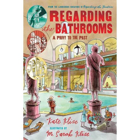 Regarding The Bathrooms Regarding The By Kate Klise Paperback Target