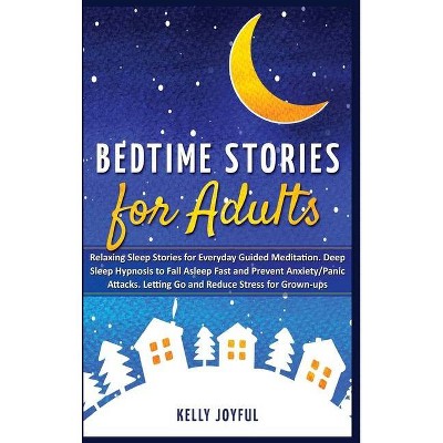 Bedtime Stories for Adults - (Education and Relaxing Stories for the Soul) by  Kelly Joyful (Hardcover)