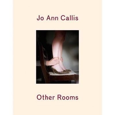 Jo Ann Callis: Other Rooms - (Hardcover)