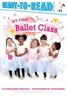 My First Ballet Class - by  Alyssa Satin Capucilli (Paperback)