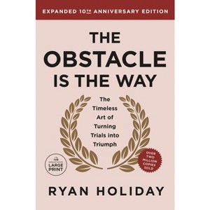 The Obstacle Is the Way Expanded 10th Anniversary Edition - Large Print by  Ryan Holiday (Paperback) - 1 of 1