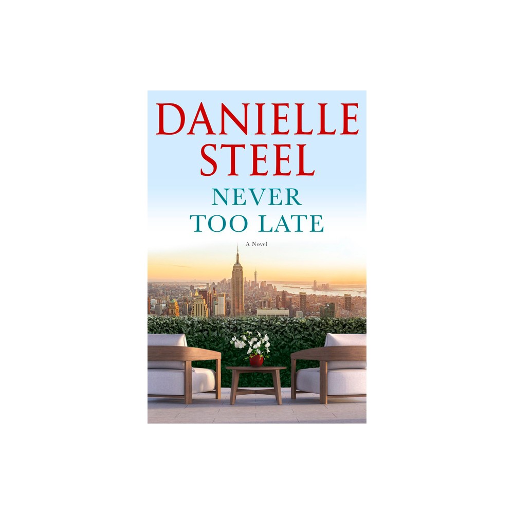 Never Too Late - by Danielle Steel (Hardcover)