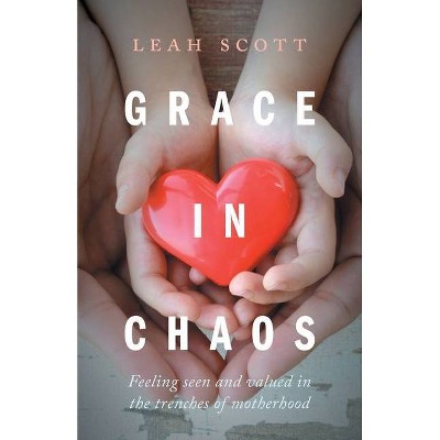 Grace in Chaos - by  Leah Scott (Paperback)