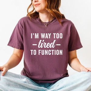 Simply Sage Market I'm Way Too Tired To Function Garment Dyed Tee - 1 of 4