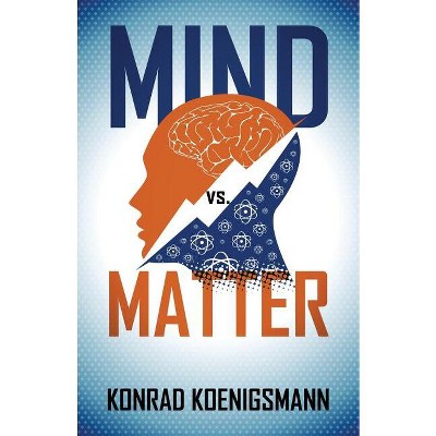 Mind vs. Matter - by  Konrad Koenigsmann (Paperback)