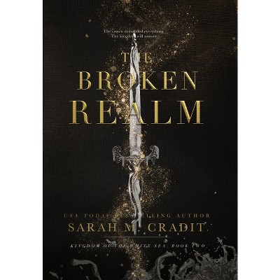 The Broken Realm - (Kingdom of the White Sea) by  Sarah M Cradit (Hardcover)