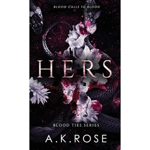 Hers - (Blood Ties) by A K Rose & Atlas Rose - 1 of 1