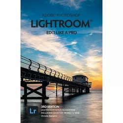 Adobe Photoshop Lightroom - Edit Like a Pro (2022 Release) - by  Victoria Bampton (Paperback)