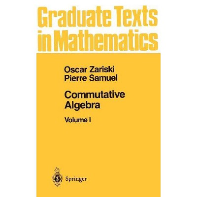 Commutative Algebra I - (Graduate Texts in Mathematics) by  Oscar Zariski & Pierre Samuel (Hardcover)