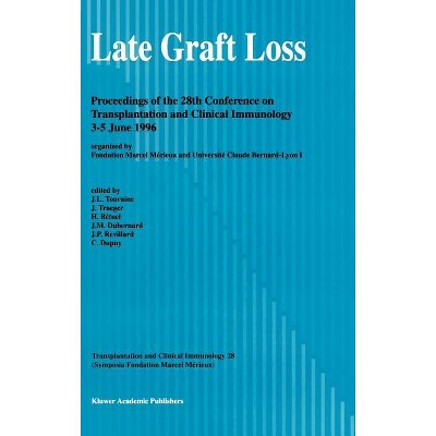 Late Graft Loss - (Transplantation and Clinical Immunology) by  J -L Touraine & J Traeger & H Bétuel & J -M Dubernard & J P Revillard & C Dupuy