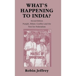 What's Happening to India? - (Punjab, Ethnic Conflict and the Test for Federalism) 2nd Edition by  Robin Jeffrey (Hardcover) - 1 of 1