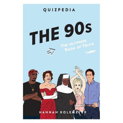 The 90s Quizpedia - by  Hannah Koelmeyer (Paperback)