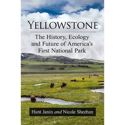 Yellowstone - by  Hunt Janin & Nicole Sheehan (Paperback)
