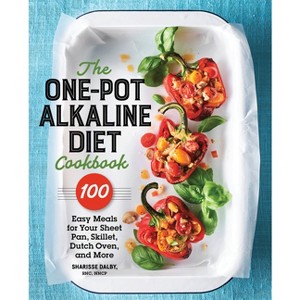 The One-Pot Alkaline Diet Cookbook - by  Sharisse Dalby (Paperback) - 1 of 1
