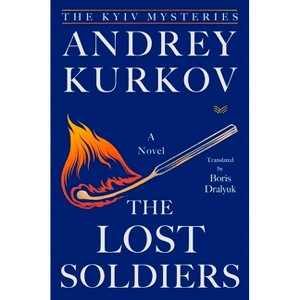 The Lost Soldiers - (Kyiv Mysteries) by  Andrey Kurkov (Hardcover) - 1 of 1