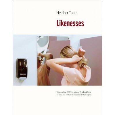 Likenesses - (Apr Honickman 1st Book Prize) by  Heather Tone (Hardcover)