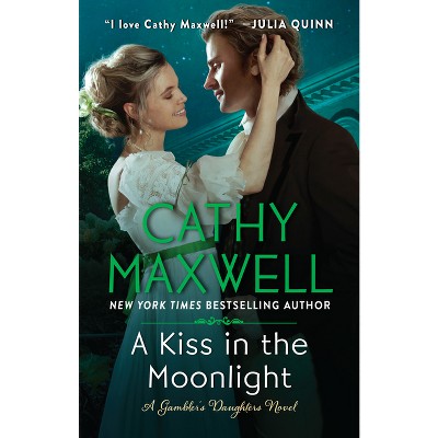 A Kiss in the Moonlight - (Gambler's Daughters) by  Cathy Maxwell (Paperback)