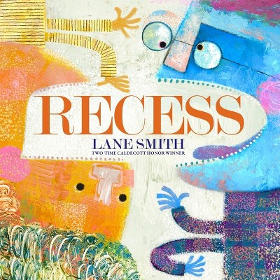 Recess - by  Lane Smith (Hardcover)