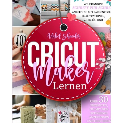 Cricut Maker Lernen - (1) Large Print by  Adabel Schneider (Paperback)