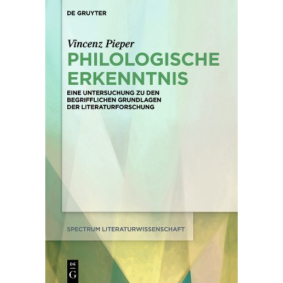 Philologische Erkenntnis - (Spectrum Literaturwissenschaft / Spectrum Literature) by  Vincenz Pieper (Paperback)