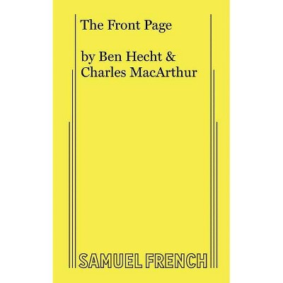 The Front Page - by  Ben Hecht & Charles MacArthur (Paperback)