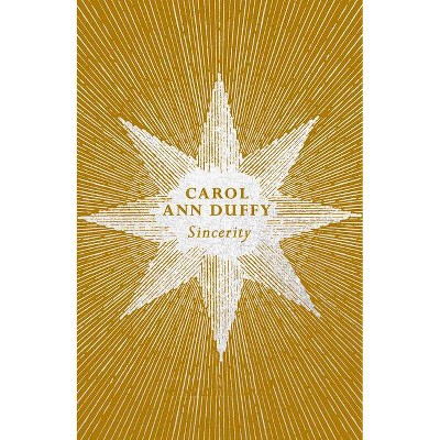 Sincerity - by  Carol Ann Duffy (Paperback)