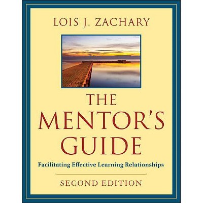 The Mentor's Guide, Second Edition - 2nd Edition by  Lois J Zachary (Paperback)