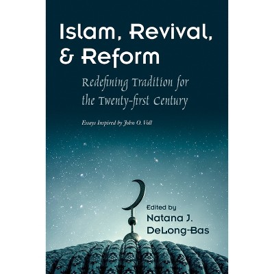 Islam, Revival, and Reform - (Modern Intellectual and Political History of the Middle East) by  Natana J Delong-Bas (Paperback)