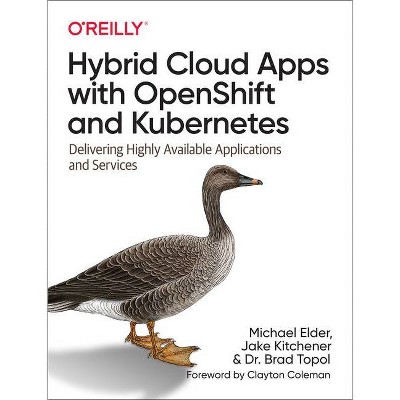 Hybrid Cloud Apps with Openshift and Kubernetes - by  Michael Elder & Jake Kitchener & Topol Brad Dr (Paperback)