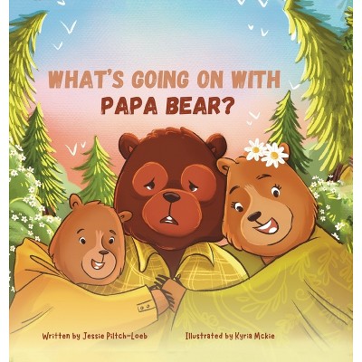 What's Going On with Papa Bear? - by Jessie Piltch-Loeb