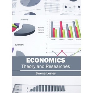 Economics: Theory and Researches - by  Swena Lesley (Hardcover) - 1 of 1