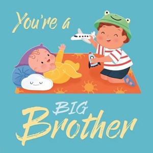 You're a Big Brother - by  Igloobooks & Rose Harkness (Board Book) - 1 of 1