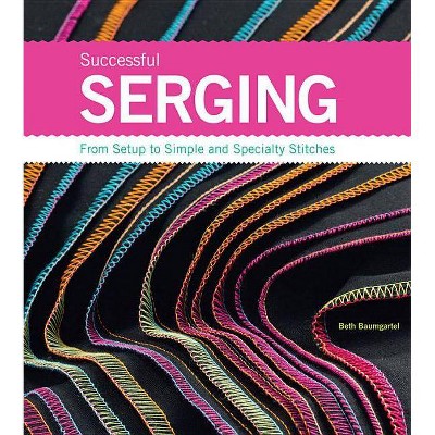 Successful Serging - by  Beth Ann Baumgartel (Spiral Bound)