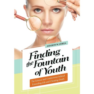Finding the Fountain of Youth - by  Aharon W Zorea (Hardcover)
