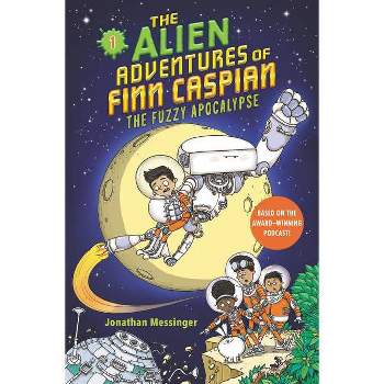 The Alien Adventures of Finn Caspian #1: The Fuzzy Apocalypse - by Jonathan Messinger
