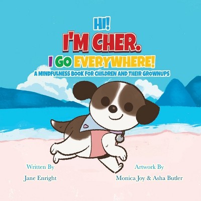Hi! I'm Cher. I Go Everywhere! - by  Jane Enright (Paperback)