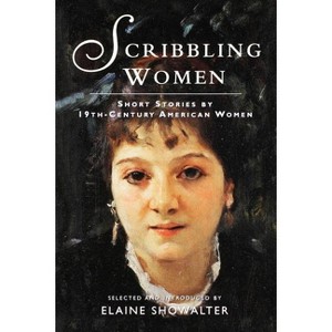 Scribbling Women - by  Elaine Showalter (Paperback) - 1 of 1