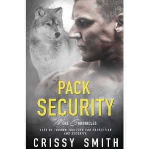 Pack Security - (Were Chronicles) by  Crissy Smith (Paperback) - 1 of 1