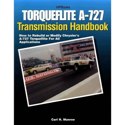 Torqueflite A-727 Transmission Handbook - by  Carl Munroe (Paperback)