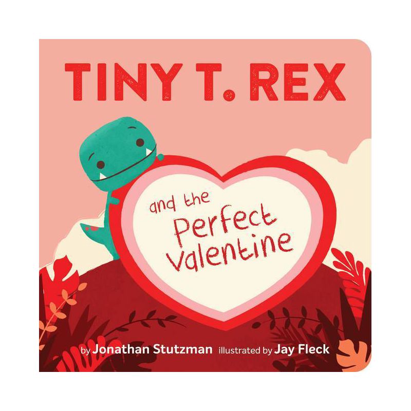 Tiny T. Rex and the Perfect Valentine - by  Jonathan Stutzman (Board Book), 1 of 2