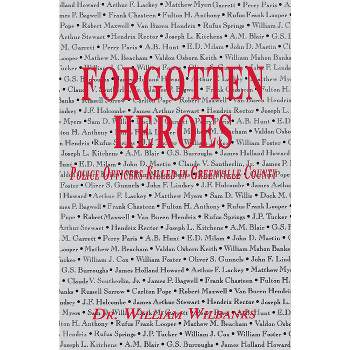 Forgotten Heroes of Greenville, SC - by  William Wilbanks (Paperback)