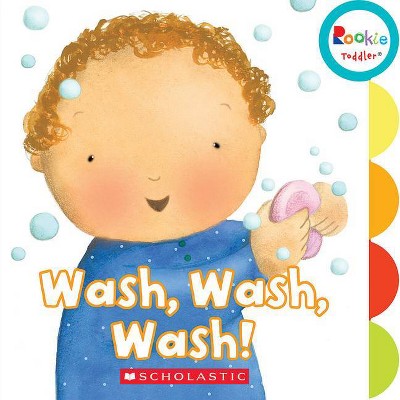 Image of Wash, Wash, Wash! (Rookie Toddler) - by  Pamela Chanko (Board Book)