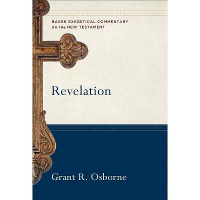 Revelation - (Baker Exegetical Commentary on the New Testament) by  Grant R Osborne (Hardcover)