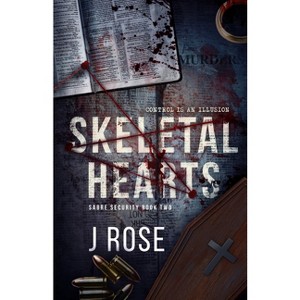 Skeletal Hearts - by  J Rose (Paperback) - 1 of 1