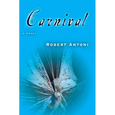 Carnival - by  Robert Antoni (Paperback)