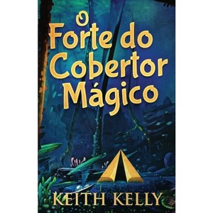 O Forte do Cobertor Mágico - by  Keith Kelly (Paperback) - 1 of 1