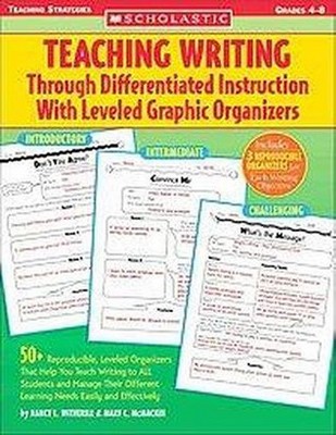 Teaching Writing Through Differentiated Instruction with Leveled Graphic Organizers - (Paperback)