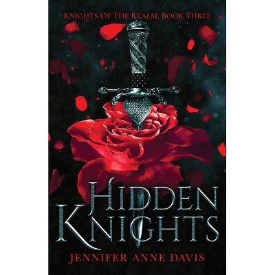 Hidden Knights - (Knights of the Realm) by  Jennifer Anne Davis (Paperback)