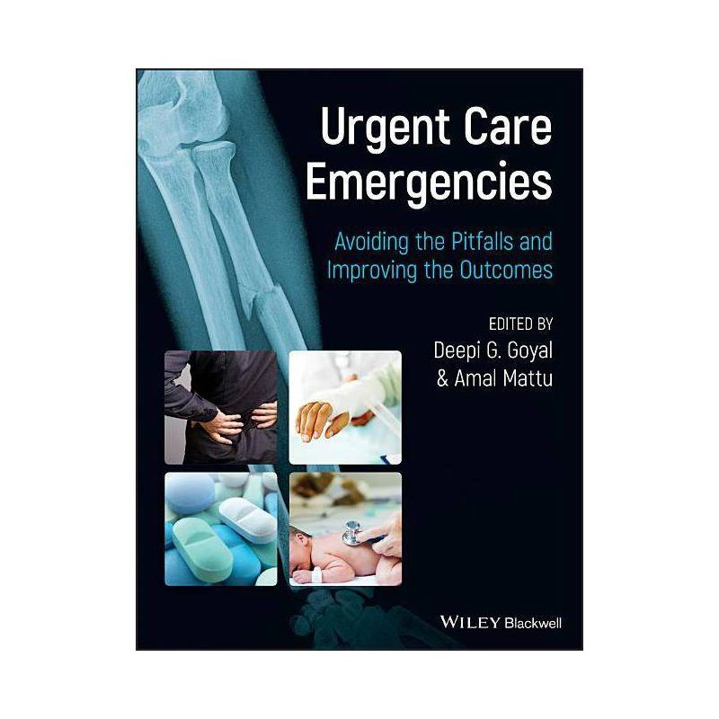 Urgent Care Emergencies - Avoiding the Pitfalls and Improving the Outcomes - by  Deepi G Goyal & Amal Mattu (Paperback), 1 of 2